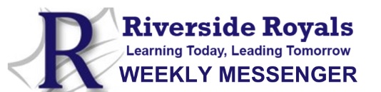 Riverside Royals.  Learning Today, Leading Tomorrow.  Weekly Messenger.